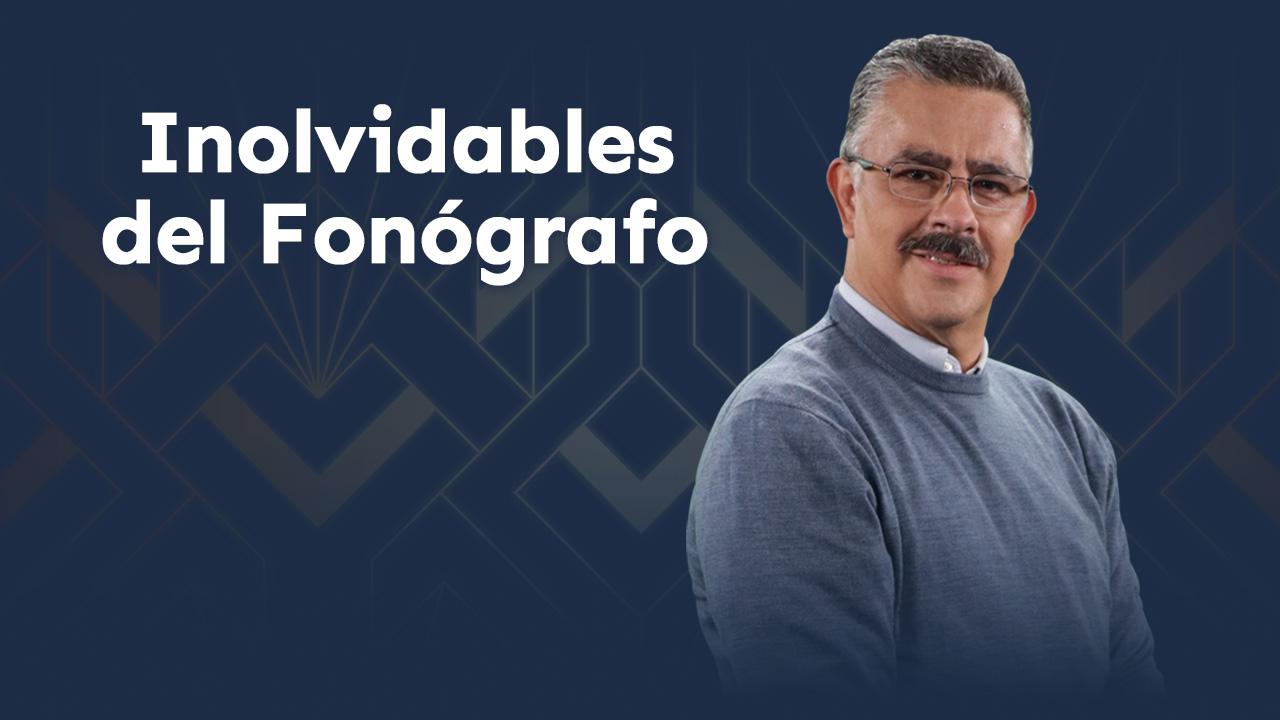 Inolvidables del Fonógrafo